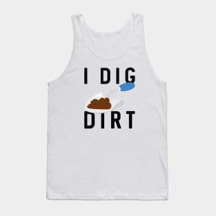 I Dig Dirt Tank Top